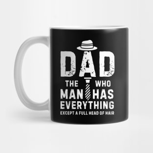 Funny Dad The Man Who Has Everything Except A Full Head of Hair Cool Bald Daddy Mug